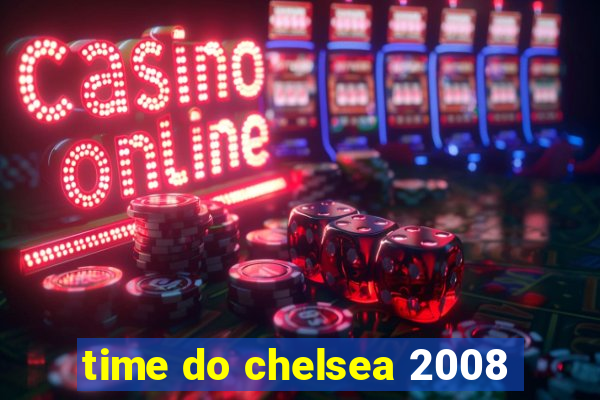 time do chelsea 2008